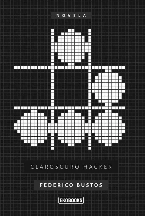 Portada de Claroscuro Hacker, novela de Federico Bustos Reyes